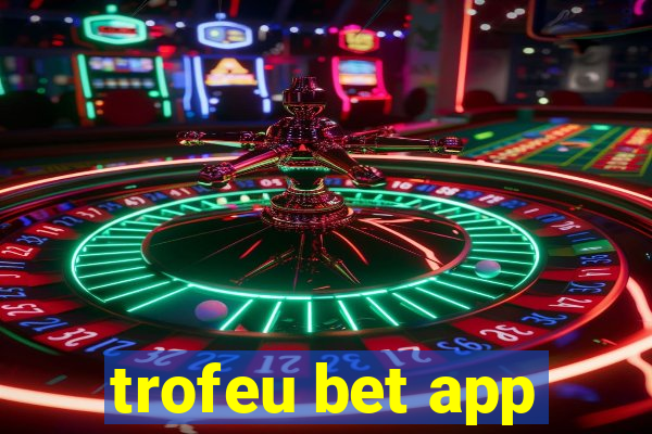 trofeu bet app